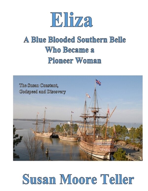 Eliza A Blue Blooded Southern Belle Who Became a Pioneer Woman by Susan Moore Teller, Paperback | Indigo Chapters