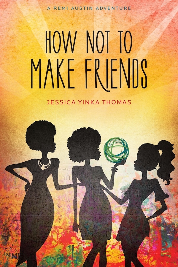 How Not To Make Friends by Jessica Yinka Thomas, Paperback | Indigo Chapters