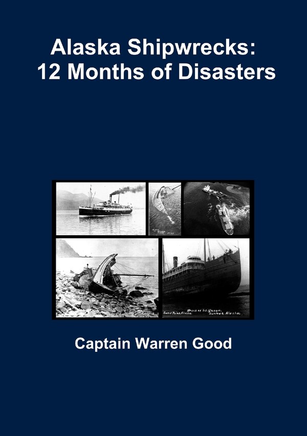 Alaska Shipwrecks by Captain Warren Good, Paperback | Indigo Chapters