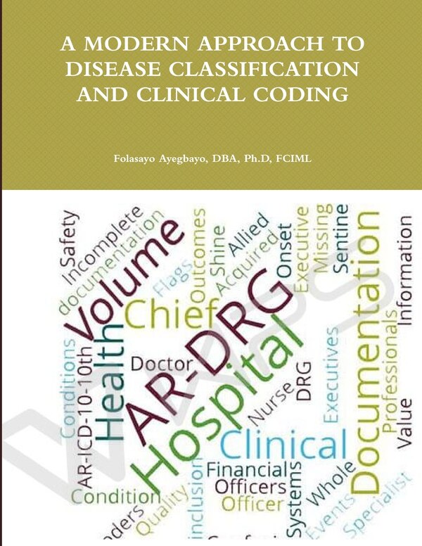 A Modern Approach to Disease Classification and Clinical Coding by Folasayo Ayegbayo, Paperback | Indigo Chapters