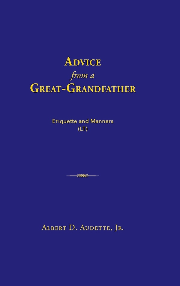 Advice from a Great-Grandfather by Albert D Audette, Hardcover | Indigo Chapters