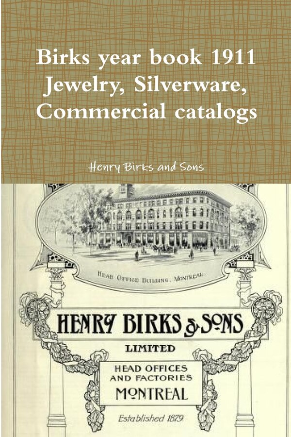 Birks year book 1911 Jewelry Silverware Commercial catalogs by Henry Birks And Sons, Paperback | Indigo Chapters