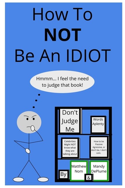 How To NOT Be An Idiot by Matthew Nom, Paperback | Indigo Chapters