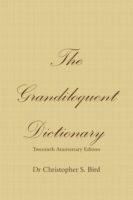 The Grandiloquent Dictionary - Twentieth Anniversary Edition by Chris Bird, Paperback | Indigo Chapters
