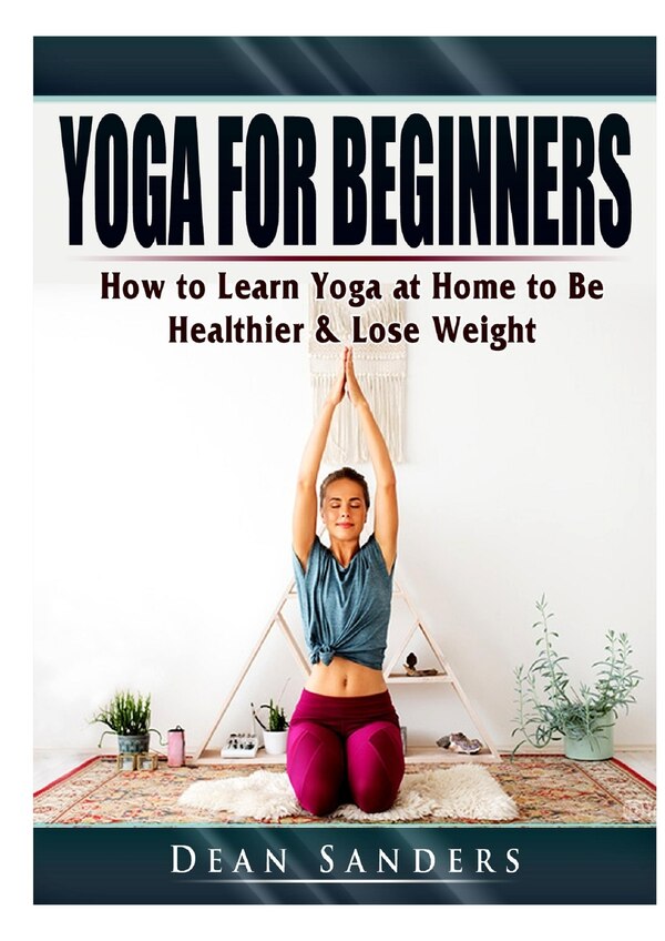 Yoga for Beginners by Dean Sanders, Paperback | Indigo Chapters