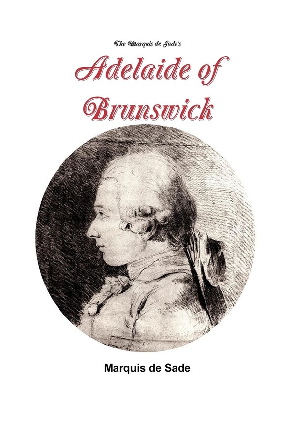 The Marquis de Sade's Adelaide of Brunswick, Paperback | Indigo Chapters