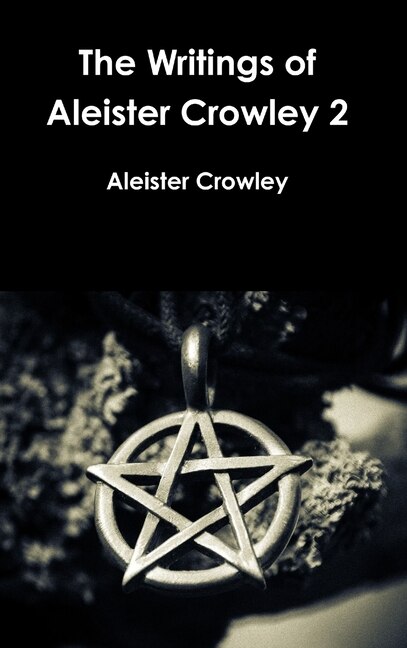 The Writings of Aleister Crowley 2, Hardcover | Indigo Chapters