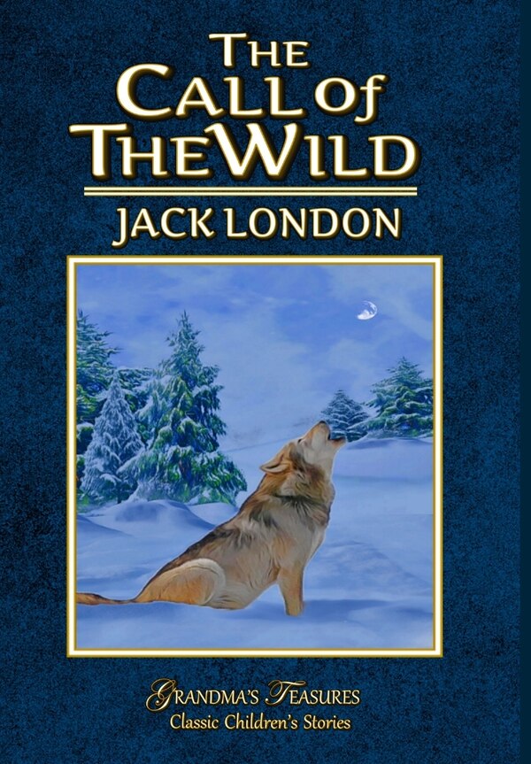 The Call of the Wild by Grandma's Treasures, Hardcover | Indigo Chapters