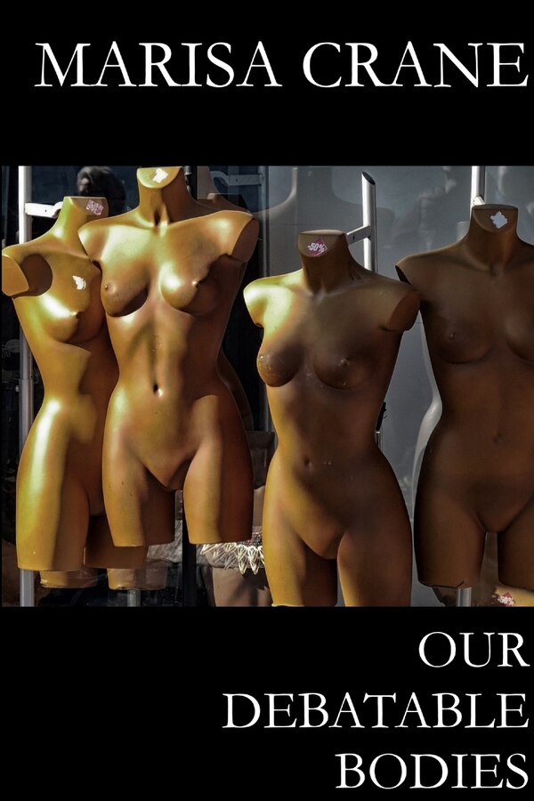 Our Debatable Bodies by Marisa Crane, Paperback | Indigo Chapters