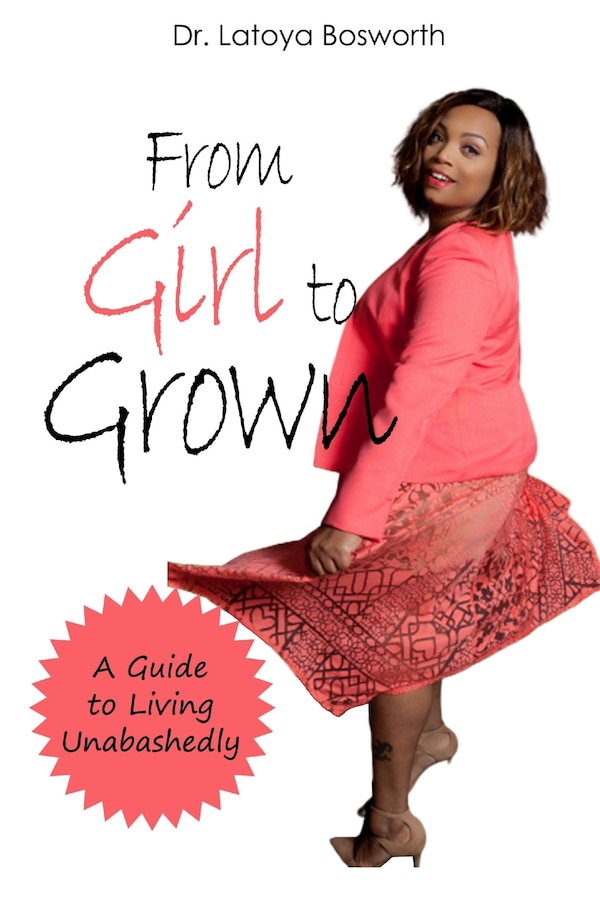 From Girl to Grown A Guide to Living Unabashedly by Latoya Bosworth, Paperback | Indigo Chapters