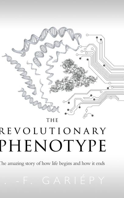 The Revolutionary Phenotype by J -F Gariépy, Hardcover | Indigo Chapters