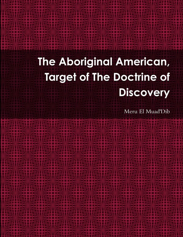 The Aboriginal American Target of The Doctrine of Discovery by Meru El Muad'dib, Paperback | Indigo Chapters