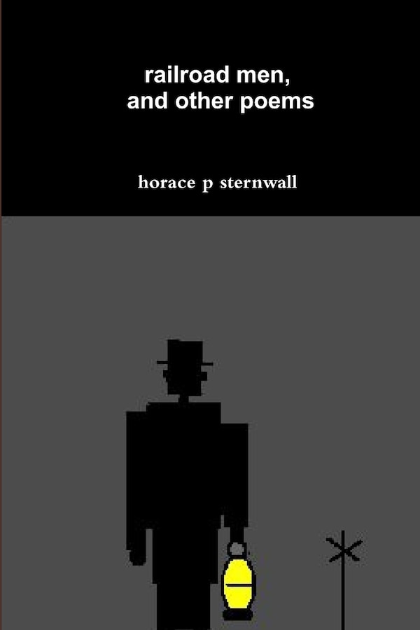 railroad men and other poems by Horace P Sternwall, Paperback | Indigo Chapters