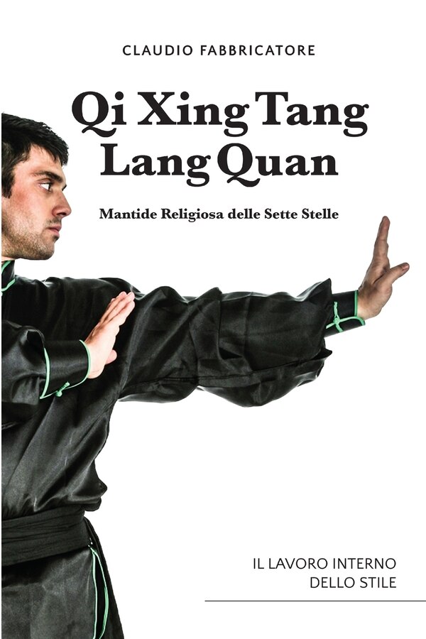 Qi Xing Tang Lang Quan - Mantide Religiosa delle Sette Stelle - Il lavoro interno dello stile by Claudio Fabbricatore, Paperback | Indigo Chapters