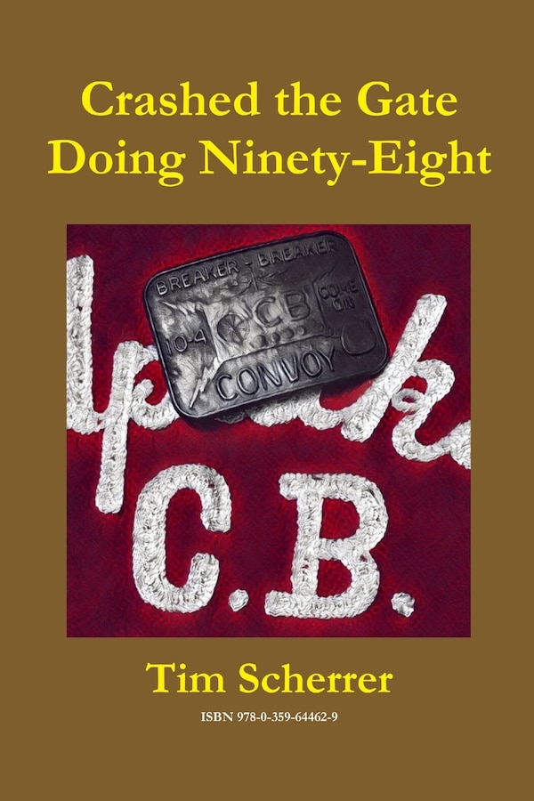 Crashed the Gate Doing Ninety-Eight by Tim Scherrer, Paperback | Indigo Chapters