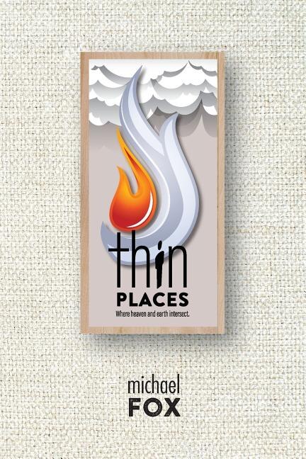 Thin Places Where heaven and earth intersect by Michael Fox, Paperback | Indigo Chapters