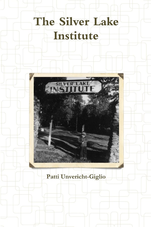 The Silver Lake Institute by Patti Unvericht-Giglio, Paperback | Indigo Chapters