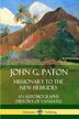 John G. Paton Missionary to the New Hebrides by John G Paton, Paperback | Indigo Chapters