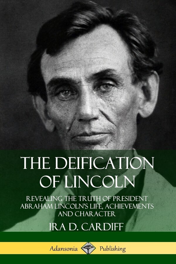 The Deification of Lincoln by Ira D Cardiff, Paperback | Indigo Chapters