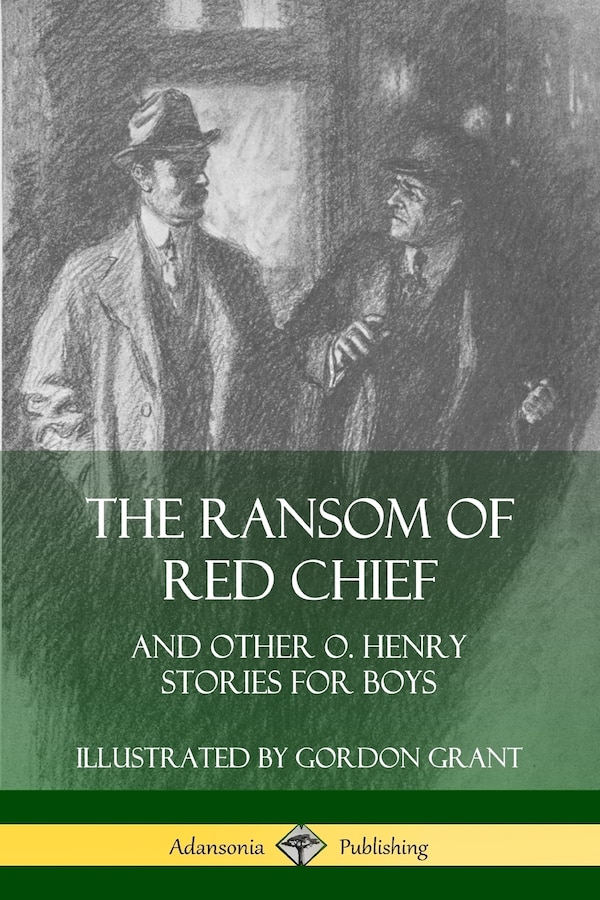 The Ransom of Red Chief by O Henry, Paperback | Indigo Chapters