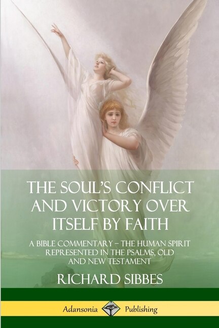 The Soul's Conflict and Victory Over Itself by Faith by Richard Sibbes, Paperback | Indigo Chapters