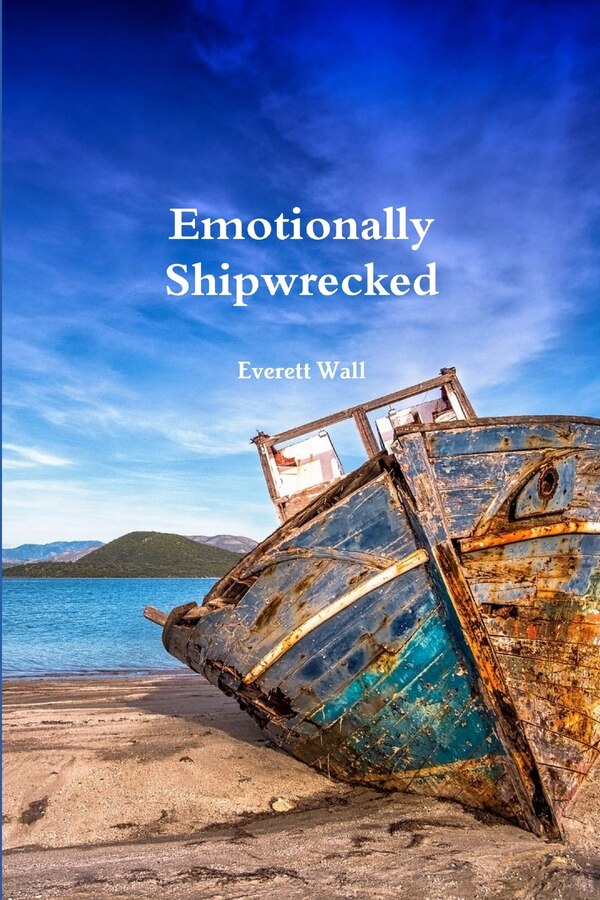 Emotionally Shipwrecked by Everett Wall, Paperback | Indigo Chapters
