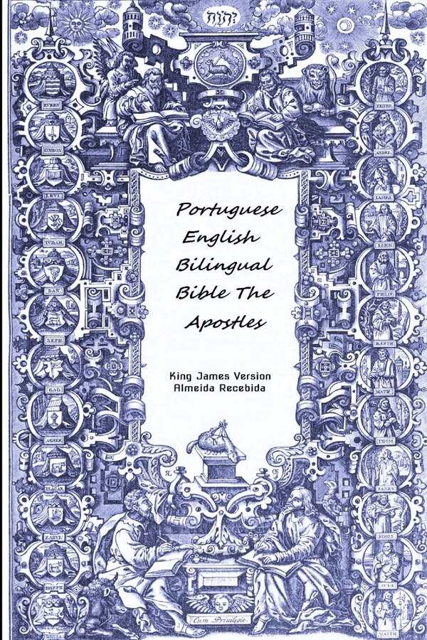 Portuguese English Bilingual Bible The Apostles by King James Version Almeida Recebida, Paperback | Indigo Chapters