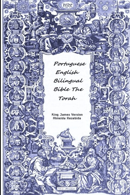 Portuguese English Bilingual Bible The Torah by King James Version Almeida Recebida, Paperback | Indigo Chapters