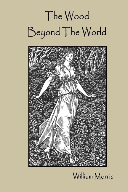 The Wood Beyond The World by William Morris, Paperback | Indigo Chapters