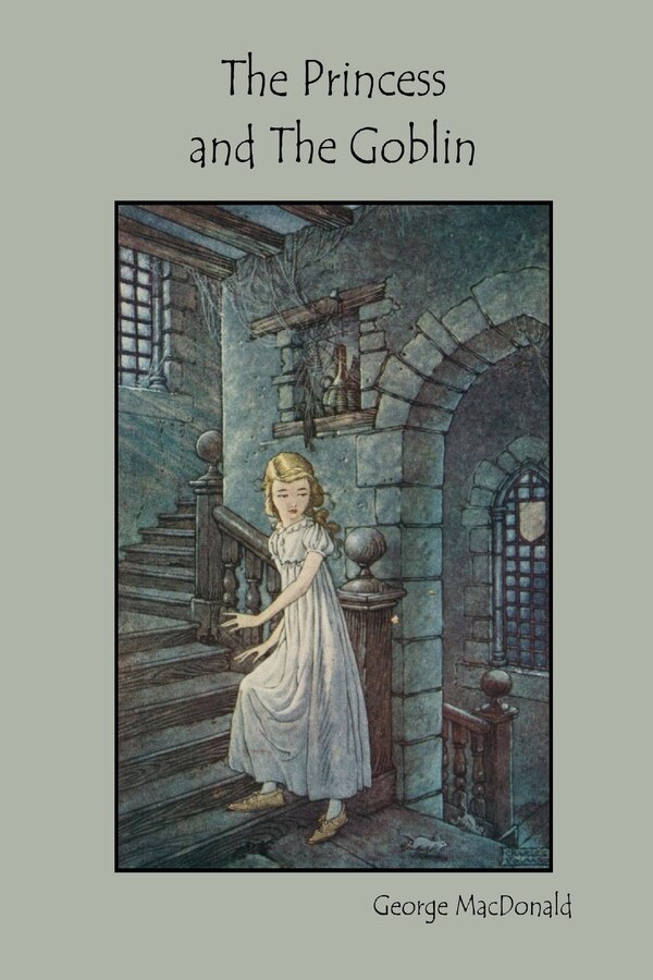 The Princess and The Goblin by George MacDonald, Paperback | Indigo Chapters