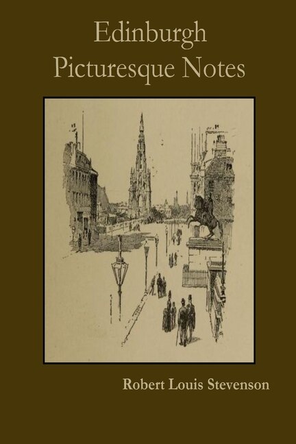 Edinburgh Picturesque Notes by Robert Louis Stevenson, Paperback | Indigo Chapters