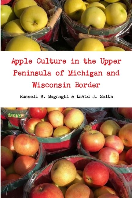 Apple Culture in the Upper Peninsula of Michigan and Wisconsin Border by Russell M Magnaghi, Paperback | Indigo Chapters