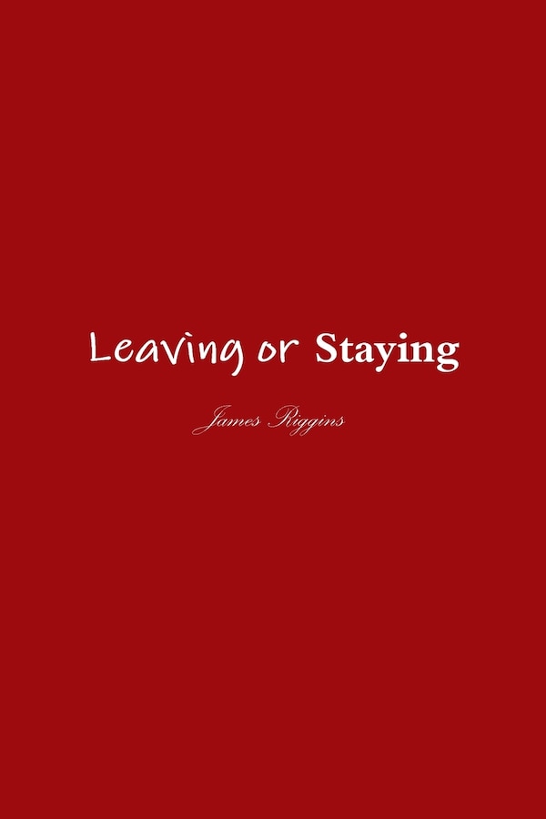 Leaving or Staying by James Riggins, Paperback | Indigo Chapters