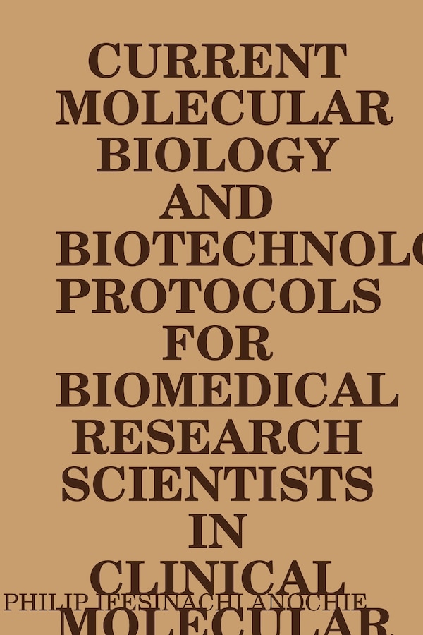 Current Molecular Biology and Biotechnology Protocols for Biomedical Research Scientists in Clinical Molecular Biology Reference | Indigo Chapters