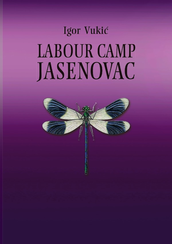 Labour Camp Jasenovac by Igor Vukic, Paperback | Indigo Chapters