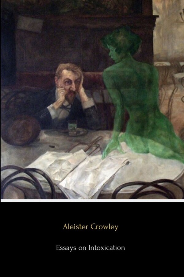 Essays on Intoxication by Aleister Crowley, Paperback | Indigo Chapters