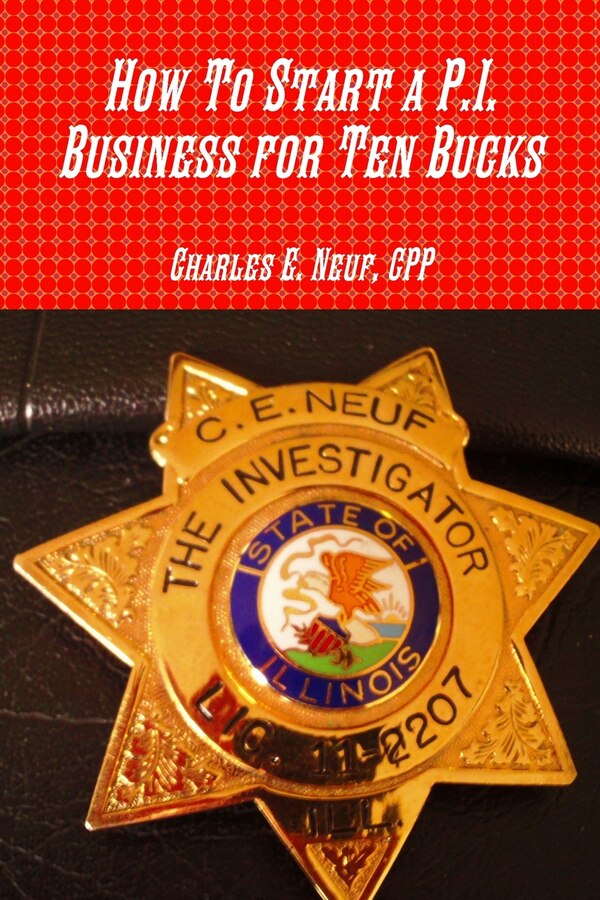 How To Start a P.I. Business for Ten Bucks by Cpp Charles E Neuf Neuf, Paperback | Indigo Chapters