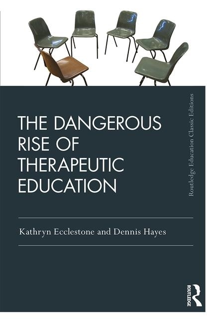 The Dangerous Rise of Therapeutic Education by Kathryn Ecclestone, Paperback | Indigo Chapters