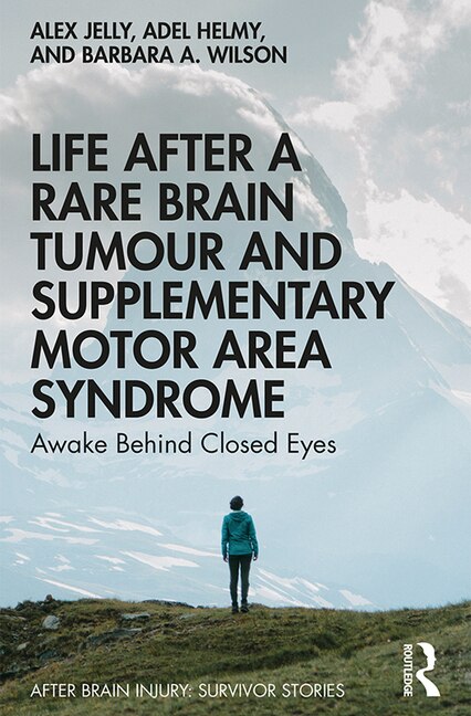 Life After a Rare Brain Tumour and Supplementary Motor Area Syndrome by Alex Jelly, Paperback | Indigo Chapters