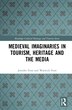 Medieval Imaginaries In Tourism Heritage And The Media by Jennifer Frost, Hardcover | Indigo Chapters