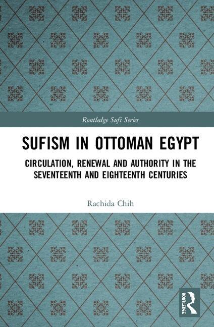 Sufism In Ottoman Egypt by RACHIDA CHIH, Hardcover | Indigo Chapters