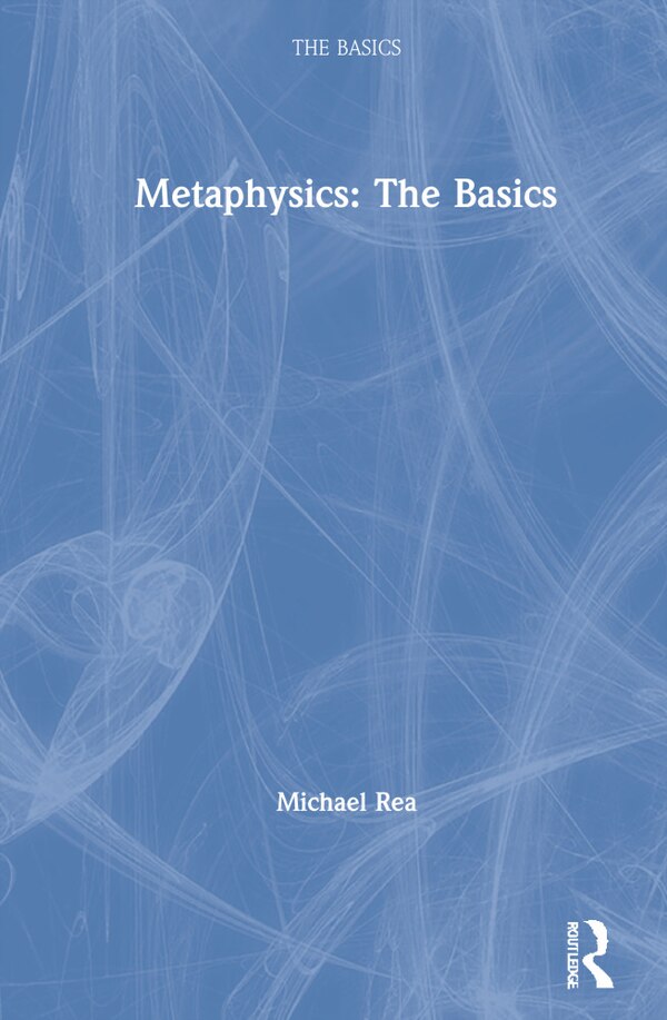 Metaphysics by Michael Rea, Hardcover | Indigo Chapters