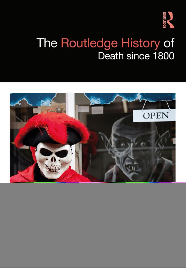 The Routledge History Of Death Since 1800 by Peter N. Stearns, Hardcover | Indigo Chapters