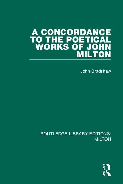 A Concordance To The Poetical Works Of John Milton by John Bradshaw, Paperback | Indigo Chapters