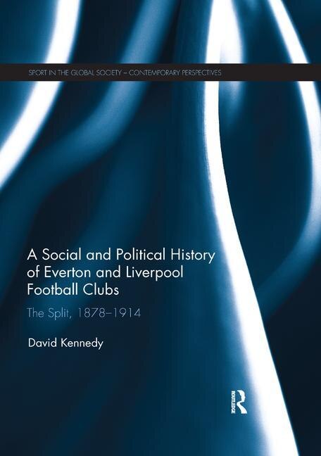 A Social And Political History Of Everton And Liverpool Football Clubs by David Kennedy, Paperback | Indigo Chapters