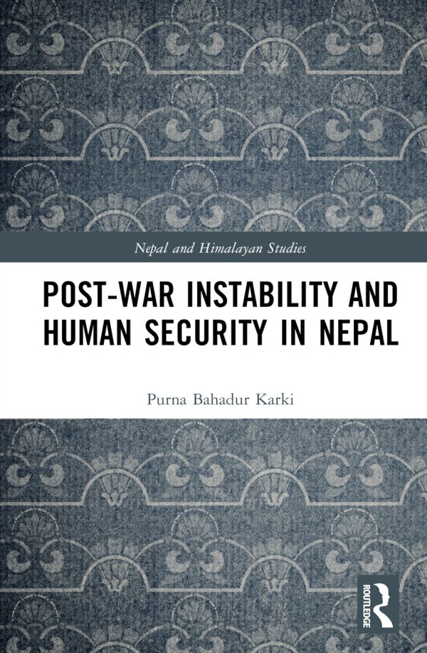 Post-War Instability and Human Security in Nepal by Purna Bahadur Karki, Hardcover | Indigo Chapters