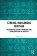 Staging Indigenous Heritage by Yunci Cai, Hardcover | Indigo Chapters