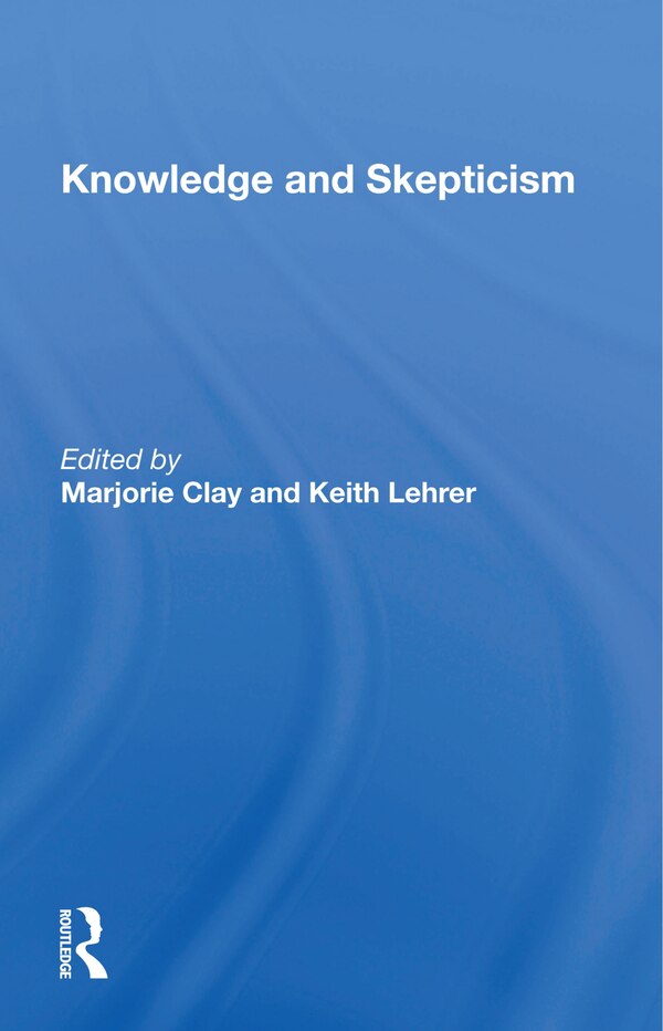 Knowledge And Skepticism by Marjorie Clay, Paperback | Indigo Chapters