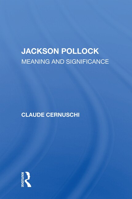 Jackson Pollack by Claude Cernuschi, Paperback | Indigo Chapters