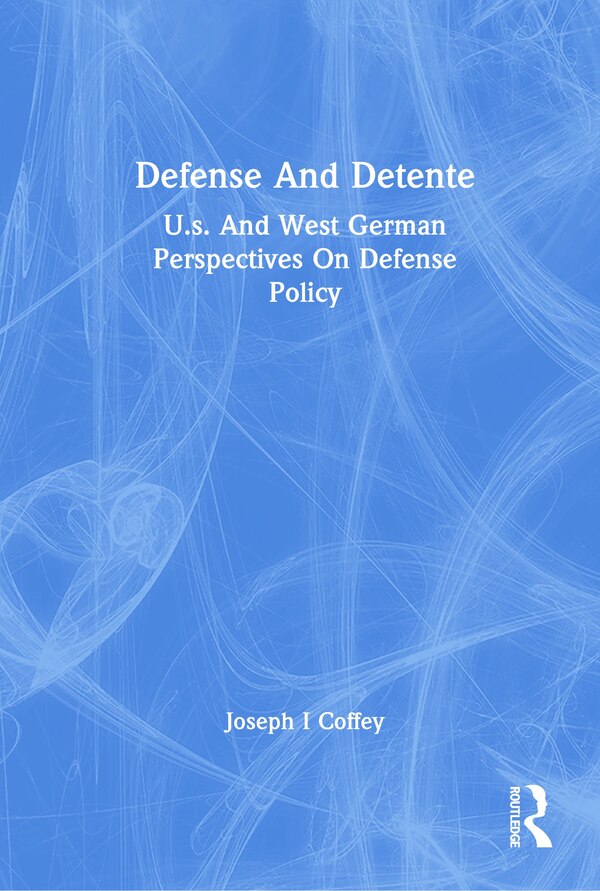 Defense And Detente by Joseph I Coffey, Paperback | Indigo Chapters
